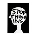 David Shrigley Print | Stop Thinking